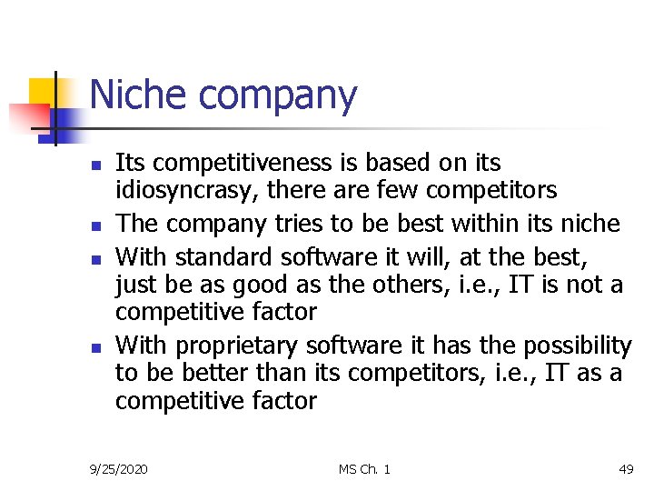 Niche company n n Its competitiveness is based on its idiosyncrasy, there are few