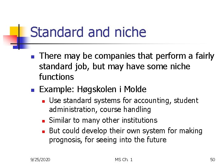 Standard and niche n n There may be companies that perform a fairly standard