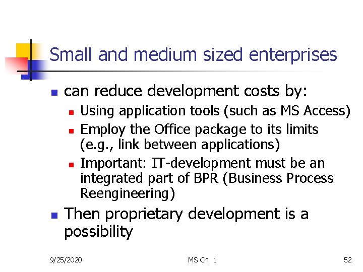 Small and medium sized enterprises n can reduce development costs by: n n Using