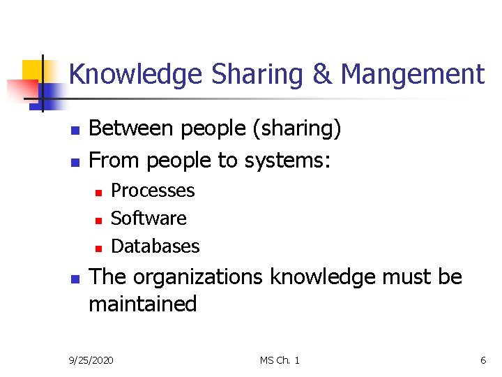 Knowledge Sharing & Mangement n n Between people (sharing) From people to systems: n