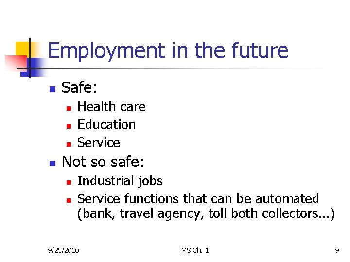 Employment in the future n Safe: n n Health care Education Service Not so