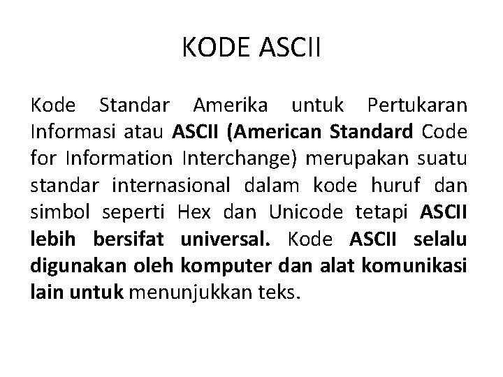 KODE ASCII Kode Standar Amerika untuk Pertukaran Informasi atau ASCII (American Standard Code for