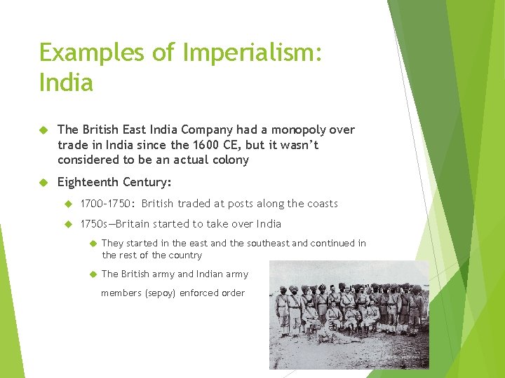 Examples of Imperialism: India The British East India Company had a monopoly over trade