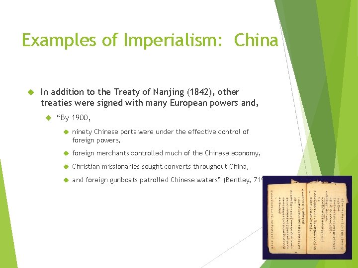 Examples of Imperialism: China In addition to the Treaty of Nanjing (1842), other treaties