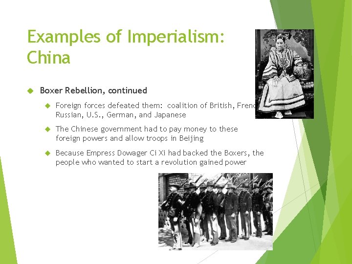 Examples of Imperialism: China Boxer Rebellion, continued Foreign forces defeated them: coalition of British,