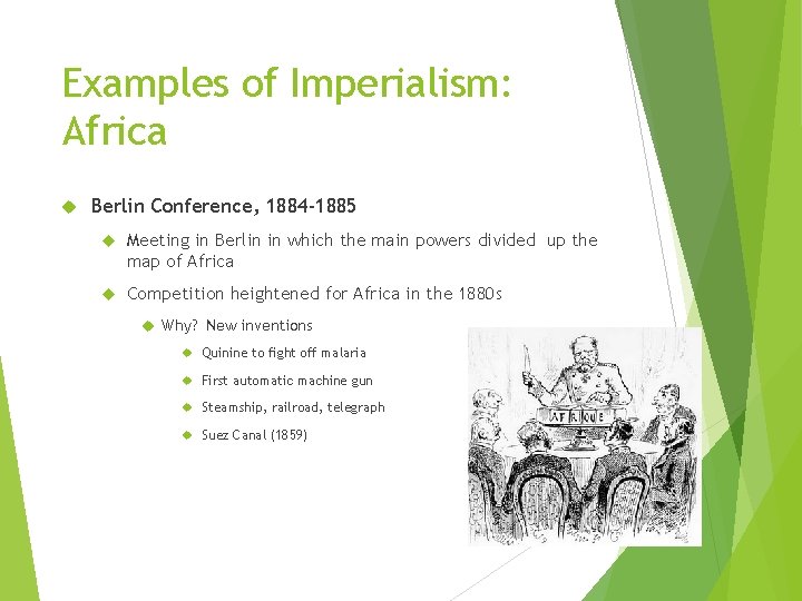 Examples of Imperialism: Africa Berlin Conference, 1884 -1885 Meeting in Berlin in which the