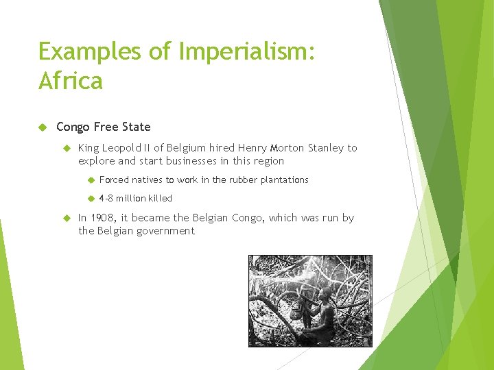 Examples of Imperialism: Africa Congo Free State King Leopold II of Belgium hired Henry