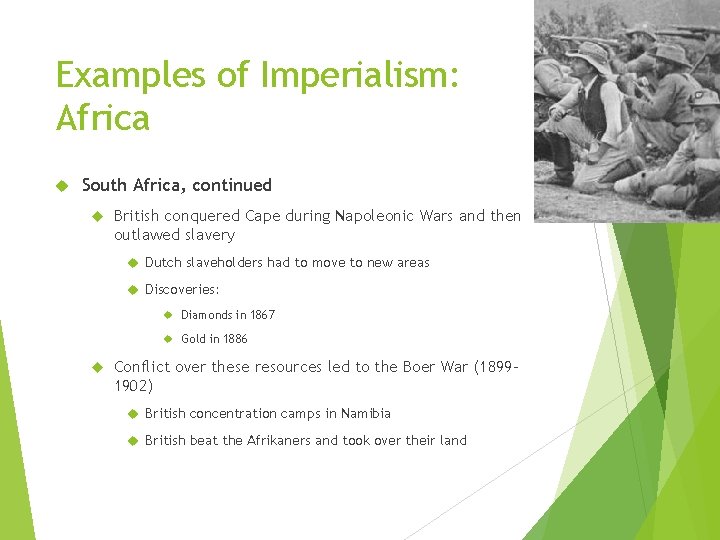 Examples of Imperialism: Africa South Africa, continued British conquered Cape during Napoleonic Wars and