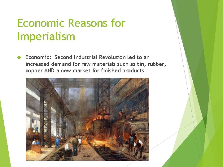 Economic Reasons for Imperialism Economic: Second Industrial Revolution led to an increased demand for