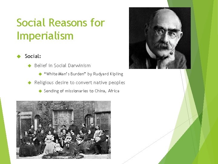 Social Reasons for Imperialism Social: Belief in Social Darwinism “White Man’s Burden” by Rudyard