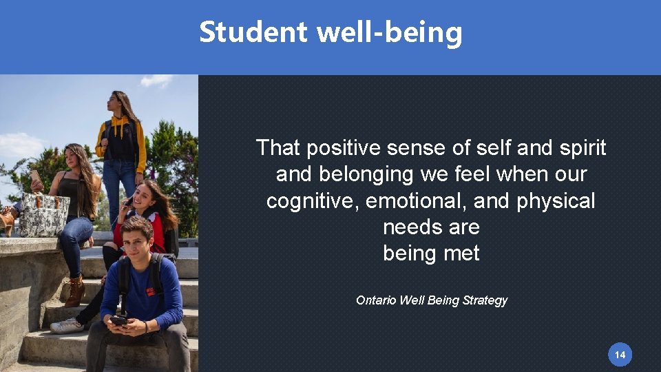 Student well-being That positive sense of self and spirit and belonging we feel when