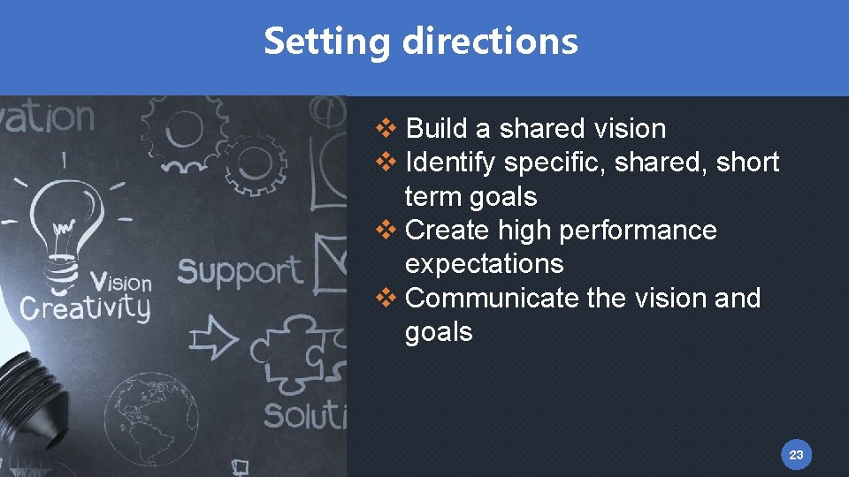 Setting directions v Build a shared vision v Identify specific, shared, short term goals