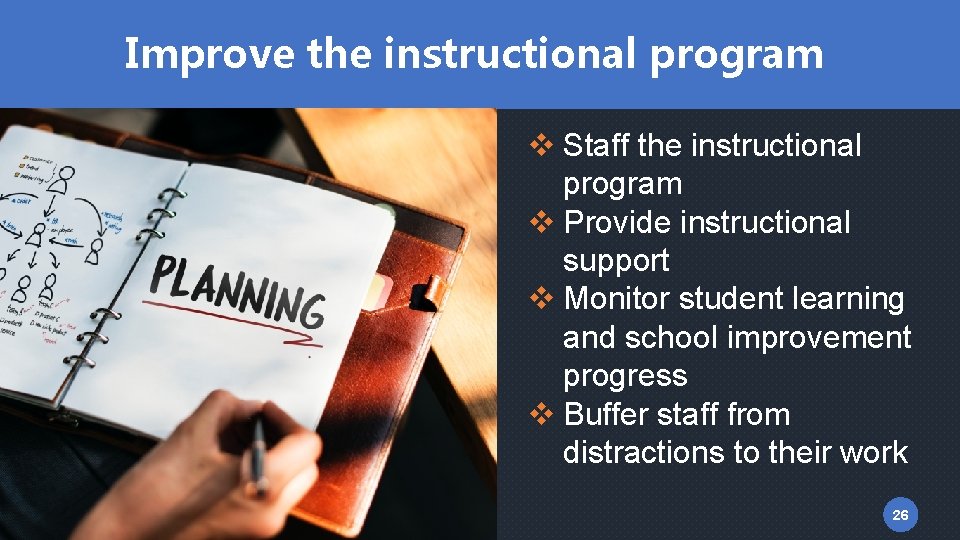 Improve the instructional program v Staff the instructional program v Provide instructional support v