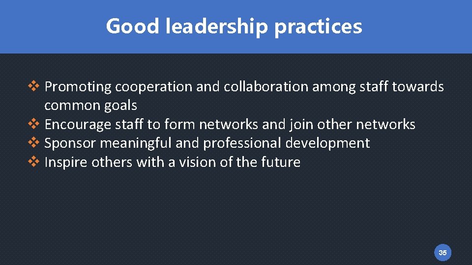 Good leadership practices v Promoting cooperation and collaboration among staff towards common goals v