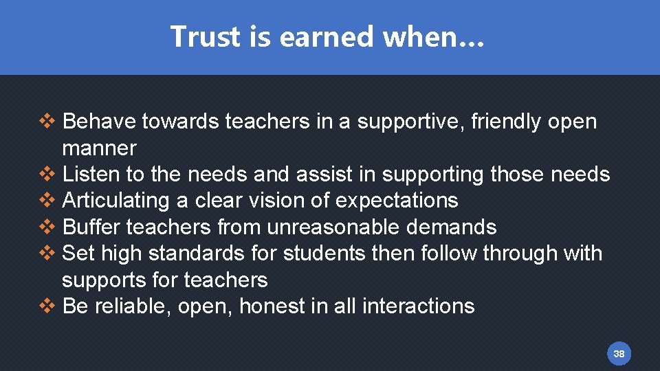 Trust is earned when… v Behave towards teachers in a supportive, friendly open manner