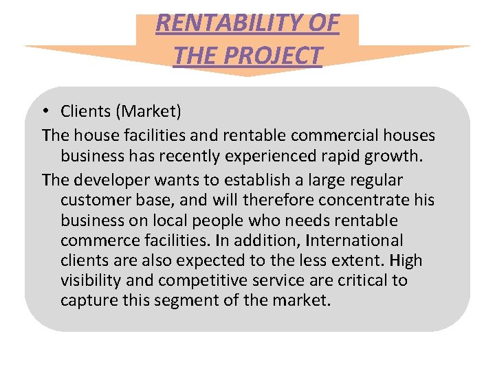 RENTABILITY OF THE PROJECT • Clients (Market) The house facilities and rentable commercial houses
