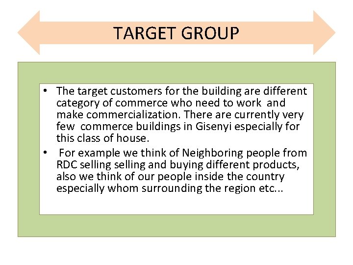 TARGET GROUP • The target customers for the building are different category of commerce