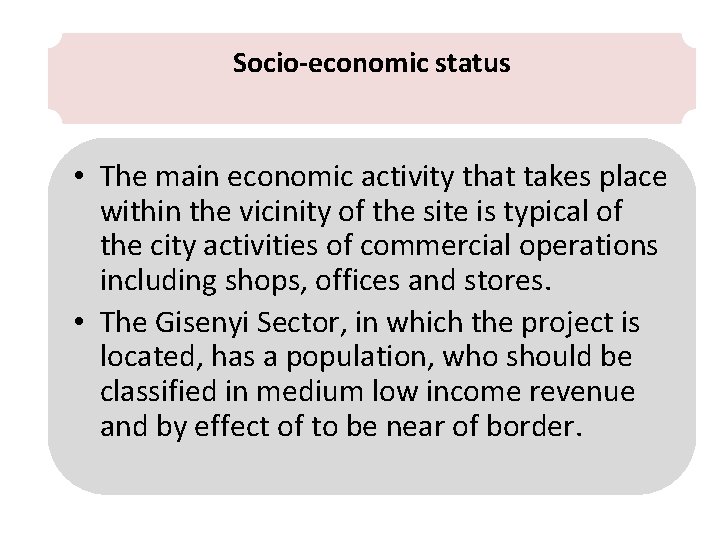 Socio-economic status • The main economic activity that takes place within the vicinity of