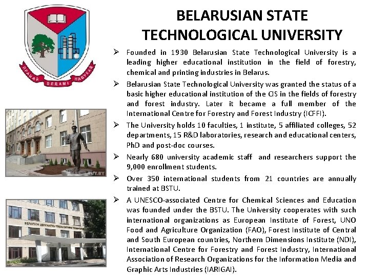 BELARUSIAN STATE TECHNOLOGICAL UNIVERSITY Ø Founded in 1930 Belarusian State Technological University is a