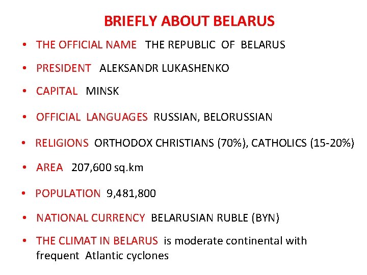 BRIEFLY ABOUT BELARUS • THE OFFICIAL NAME THE REPUBLIC OF BELARUS • PRESIDENT ALEKSANDR