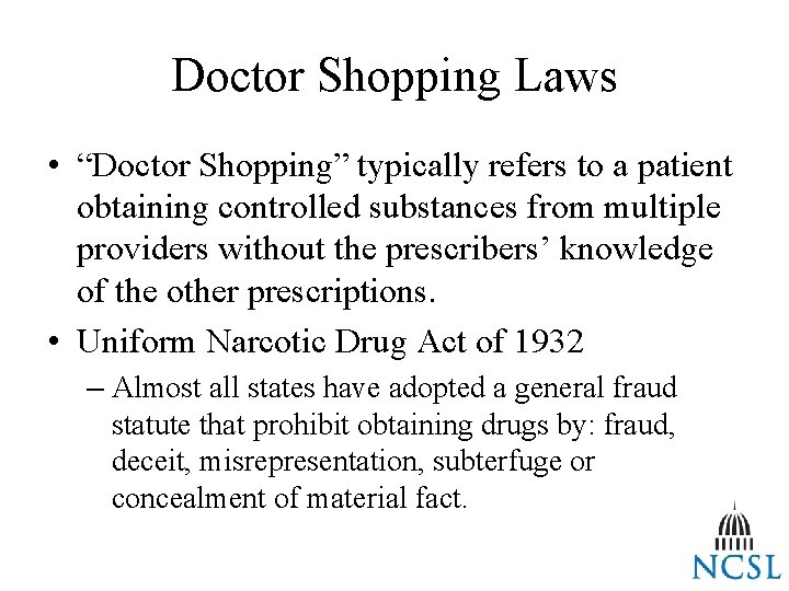 Doctor Shopping Laws • “Doctor Shopping” typically refers to a patient obtaining controlled substances