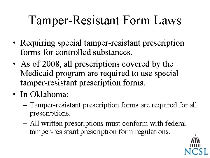 Tamper-Resistant Form Laws • Requiring special tamper-resistant prescription forms for controlled substances. • As