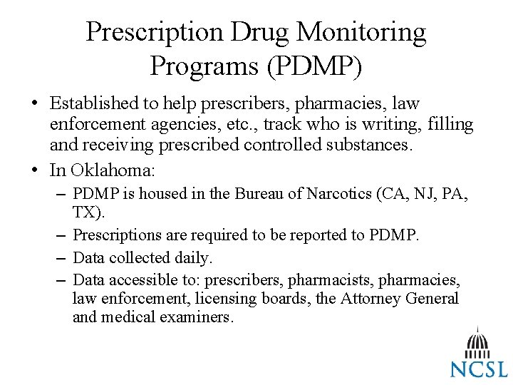 Prescription Drug Monitoring Programs (PDMP) • Established to help prescribers, pharmacies, law enforcement agencies,