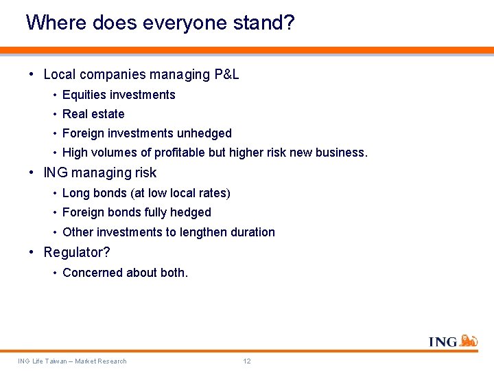 Where does everyone stand? • Local companies managing P&L • Equities investments • Real