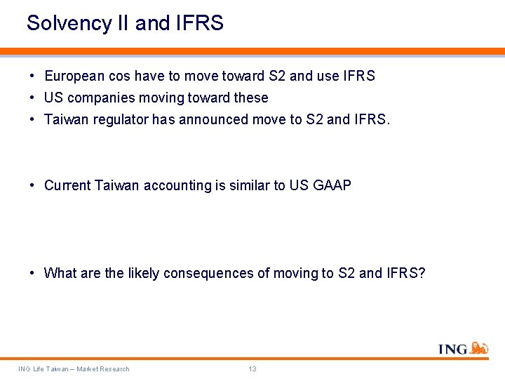 Solvency II and IFRS • European cos have to move toward S 2 and