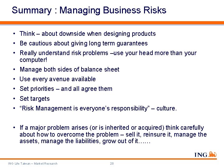 Summary : Managing Business Risks • Think – about downside when designing products •