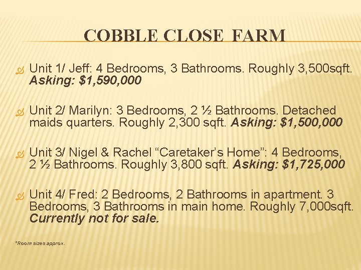 COBBLE CLOSE FARM Unit 1/ Jeff: 4 Bedrooms, 3 Bathrooms. Roughly 3, 500 sqft.