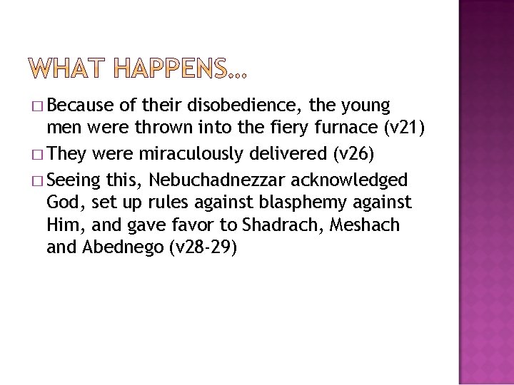 � Because of their disobedience, the young men were thrown into the fiery furnace