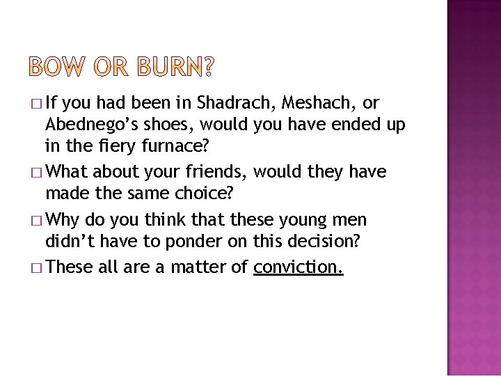 � If you had been in Shadrach, Meshach, or Abednego’s shoes, would you have