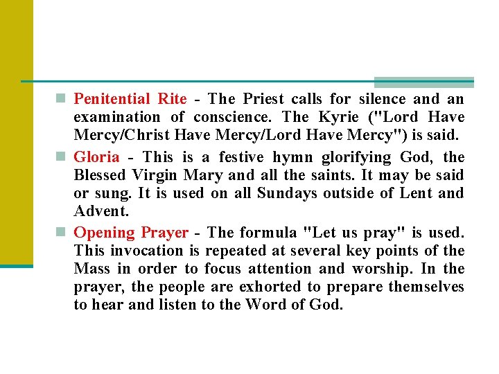 n Penitential Rite - The Priest calls for silence and an examination of conscience.