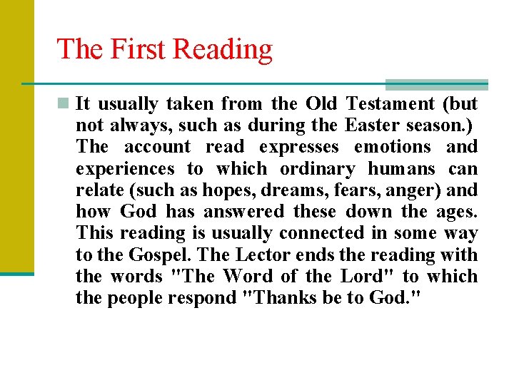 The First Reading n It usually taken from the Old Testament (but not always,