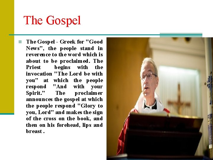 The Gospel n The Gospel - Greek for "Good News", the people stand in