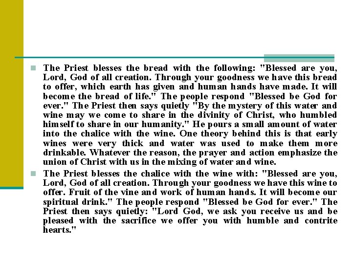 n The Priest blesses the bread with the following: "Blessed are you, Lord, God