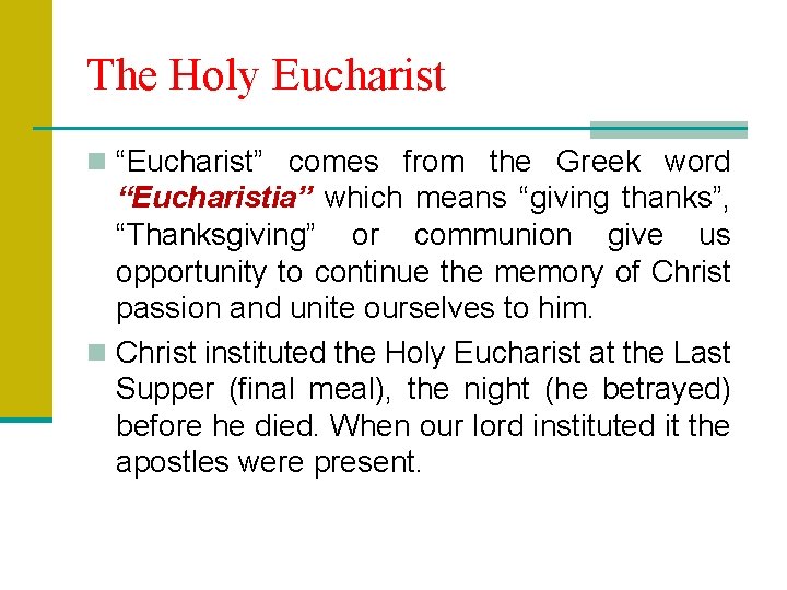 The Holy Eucharist n “Eucharist” comes from the Greek word “Eucharistia” which means “giving