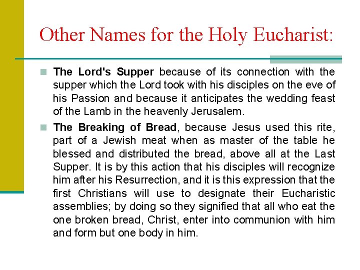 Other Names for the Holy Eucharist: n The Lord's Supper because of its connection