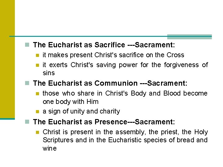 n The Eucharist as Sacrifice ---Sacrament: n it makes present Christ's sacrifice on the