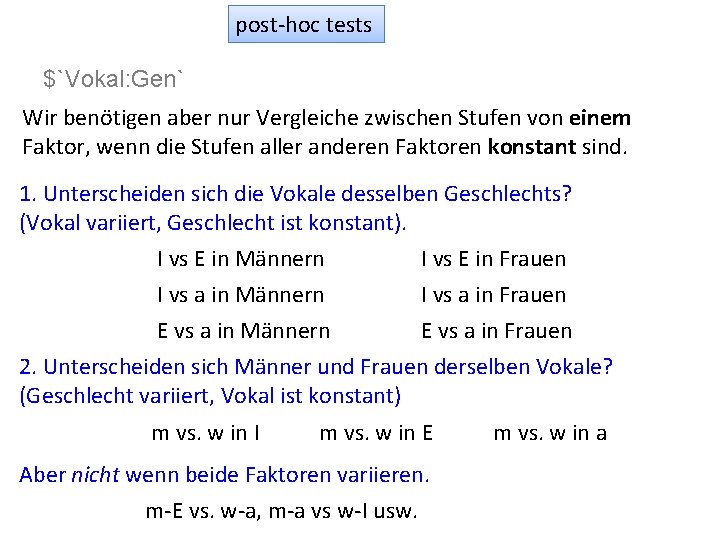 post-hoc tests $`Vokal: Gen` Wir benötigen aber nur Vergleiche zwischen Stufen von einem Faktor,