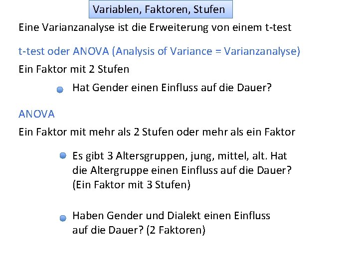 Variablen, Faktoren, Stufen Eine Varianzanalyse ist die Erweiterung von einem t-test oder ANOVA (Analysis