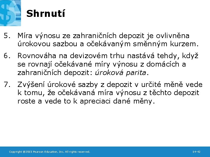 Shrnutí 5. Míra výnosu ze zahraničních depozit je ovlivněna úrokovou sazbou a očekávaným směnným