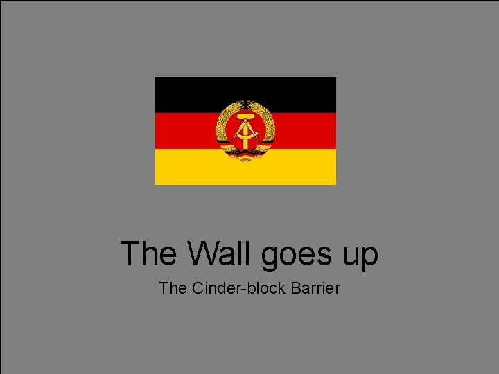 The Wall goes up The Cinder-block Barrier 