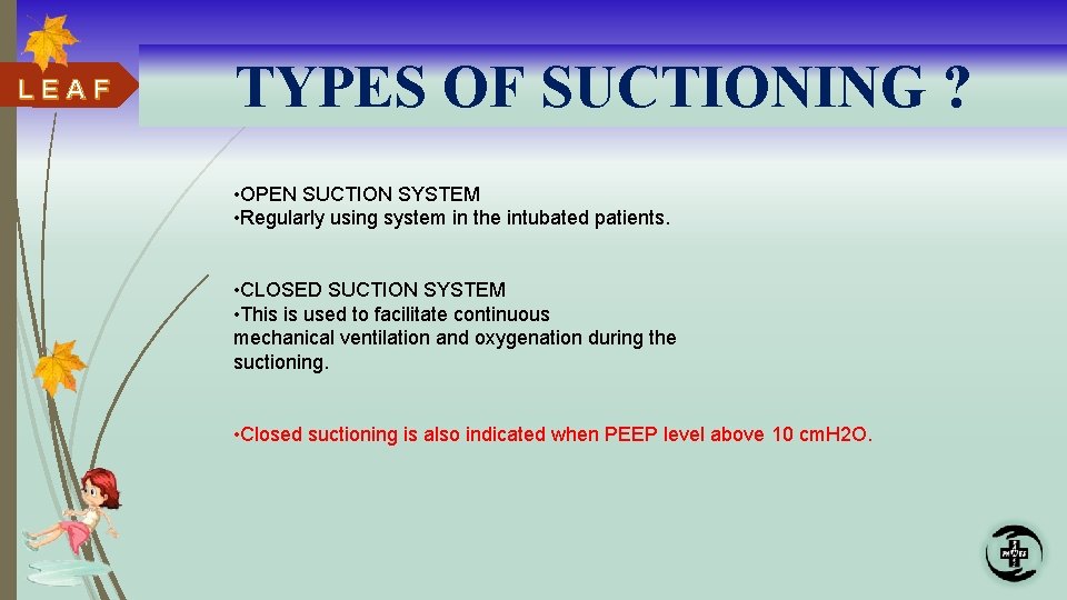 LEAF TYPES OF SUCTIONING ? • OPEN SUCTION SYSTEM • Regularly using system in