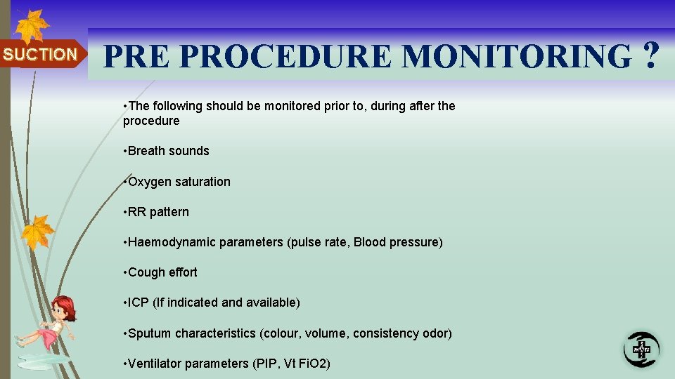 SUCTION PRE PROCEDURE MONITORING ? • The following should be monitored prior to, during