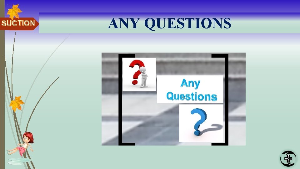 SUCTION ANY QUESTIONS 