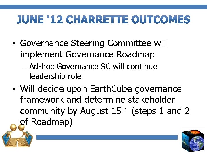  • Governance Steering Committee will implement Governance Roadmap – Ad-hoc Governance SC will