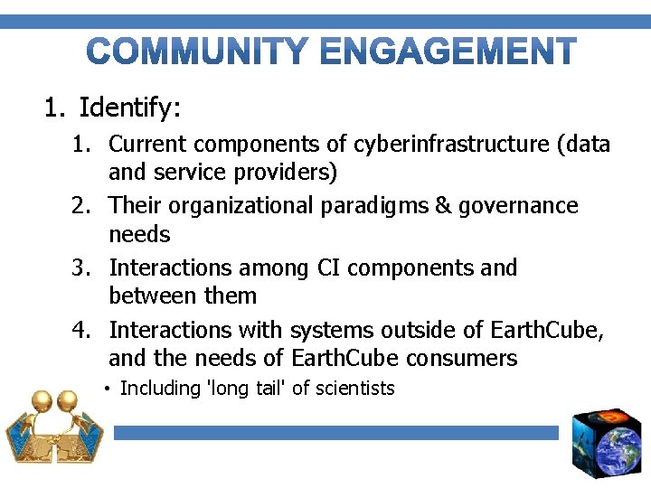 1. Identify: 1. Current components of cyberinfrastructure (data and service providers) 2. Their organizational