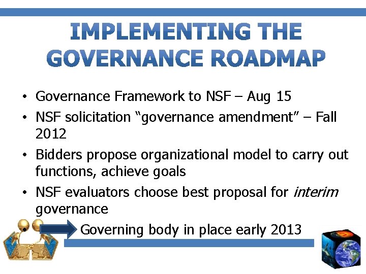  • Governance Framework to NSF – Aug 15 • NSF solicitation “governance amendment”